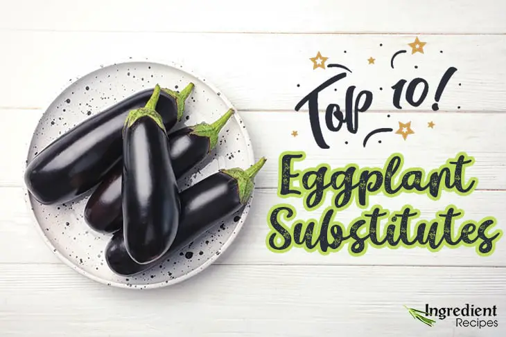 Top 10 Great Eggplant Substitutes For Your Tasty Recipes