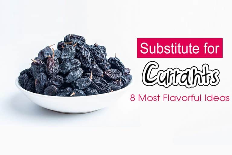 Substitute For Currants: 8 Most Flavorful Ideas