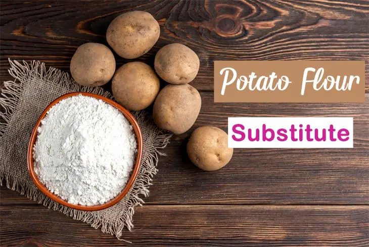 Top 10 Best Substitute For Potato Flour That You Can Find Anywhere!