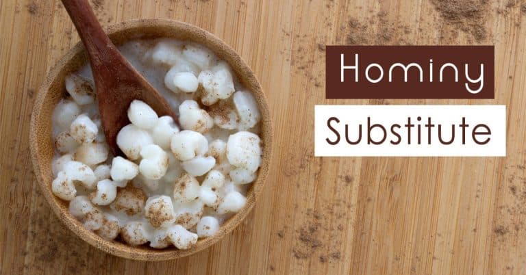 Hominy Substitutes: 8 Fantastic Alternatives In Your Kitchen