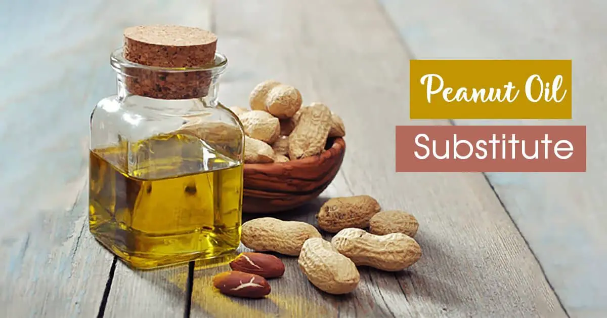 14 Peanut Oil Substitute Ingredients That You Can Easily Find