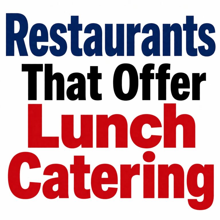 Top 10 Restaurants That Offer Lunch Catering (2026 Guide)