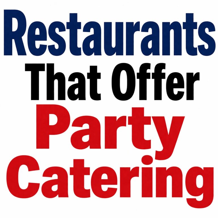 Top 10 Restaurants That Offer Party Catering (2026 Guide)