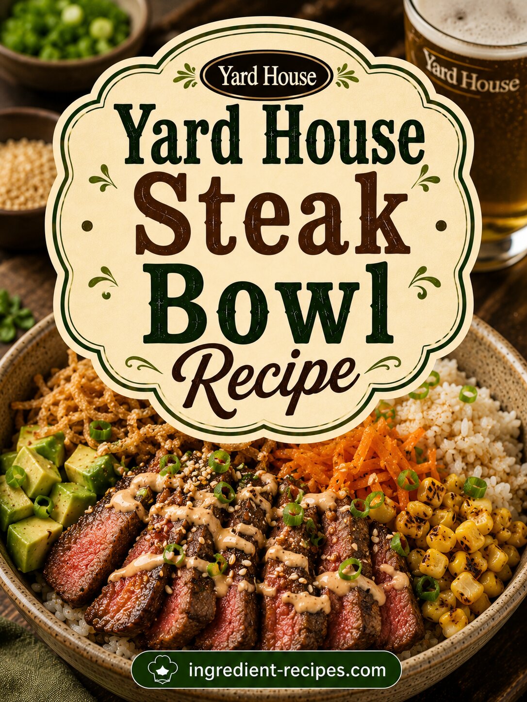 Yard House Steak Bowl Recipe: A Protein Packed Favorite